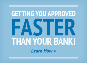 Getting You Approved Faster Than Your Bank
